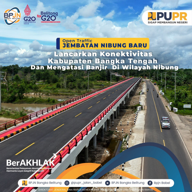 OPEN TRAFFIC JEMBATAN NIBUNG BARU , LANCARKAN KONEKTIVITAS KABUPATEN BANGKA TENGAH DAN MENGATASI BANJIR DI WILAYAH NIBUNG