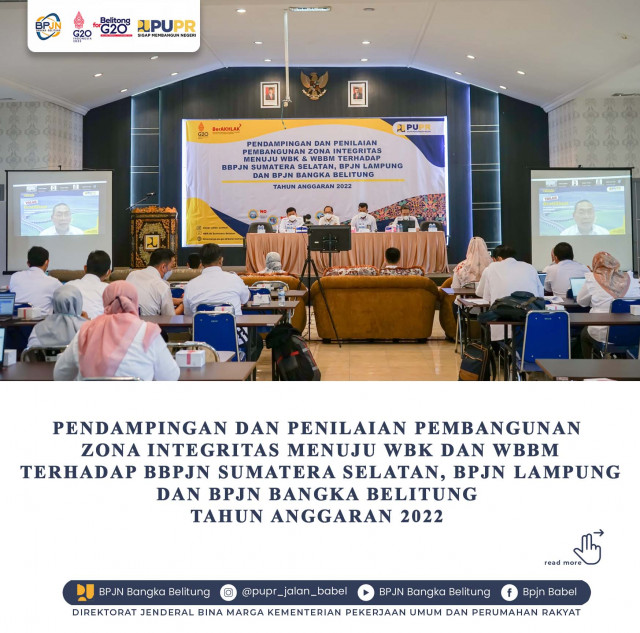 PENDAMPINGAN DAN PENILAIAN PEMBANGUNAN  ZONA INTEGRITAS MENUJU WBK DAN WBBM TERHADAP BBPJN SUMATERA SELATAN, BPJN LAMPUNG DAN BPJN BANGKA BELITUNG  TAHUN ANGGARAN 2022 