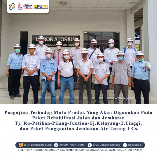 PENNGUJIAN TERHADAP MUTU PRODUK YANG AKAN DIGUNAKAN PADA PAKET REHABILITASI JALAN DAN JEMBATAN TJ.RUPETIKAN-PILANG-JUNTION-TJ.KLAYANG-T.TINGGI, DAN PAKET PENGGANTIAN JEMBATAN AIR TERONG