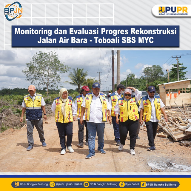 MONITORING EVALUASI PROGRES REKONTRUKSI JALAN AIR BARA - TOBOALI SBSN MYC