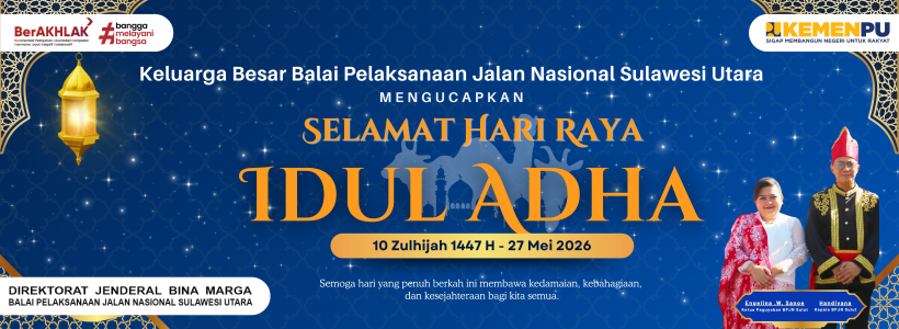 BPJN Sulut Mengucapkan Selamat Idul Adha 1447 H / 2026 M