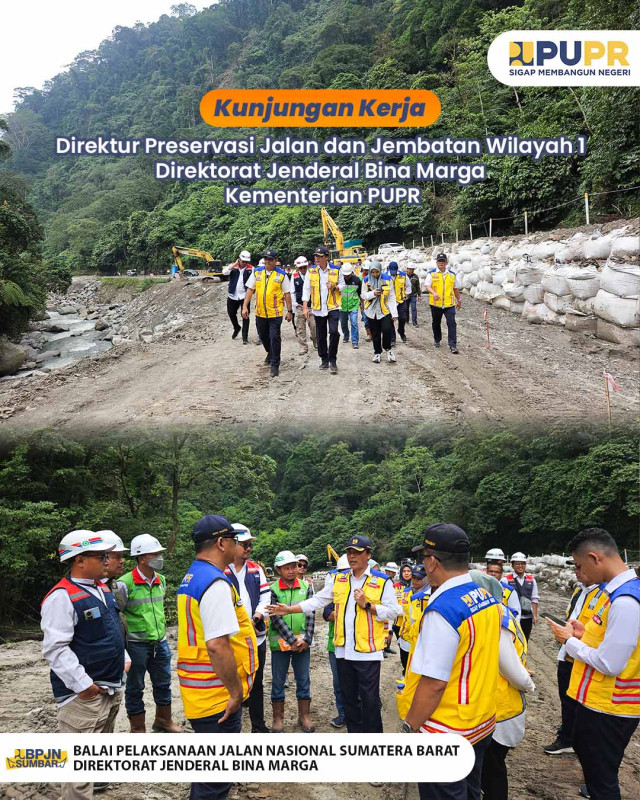 Kunjungan Kerja Direktur Preservasi Jalan dan Jembatan Wilayah I Direktorat Jenderal Bina Marga Kementerian PUPR ke Lembah Anai