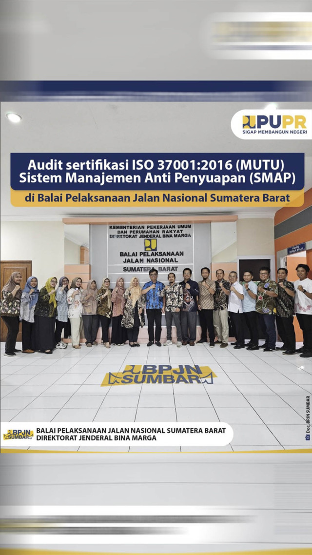 Audit sertifikasi ISO 37001:2016 (MUTU) Sistem Manajemen Anti Penyuapan (SMAP) di BPJN Sumatera Barat