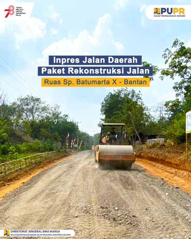 Inpres Jalan Daerah Paket Rekonstruksi Jalan Ruas Sp. Batumarta X - Bantan