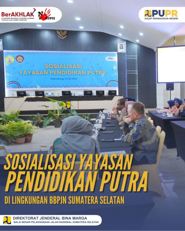 Sosialisasi Yayasan Pendidikan Putra di Lingkungan BBPJN Sumatera Selatan