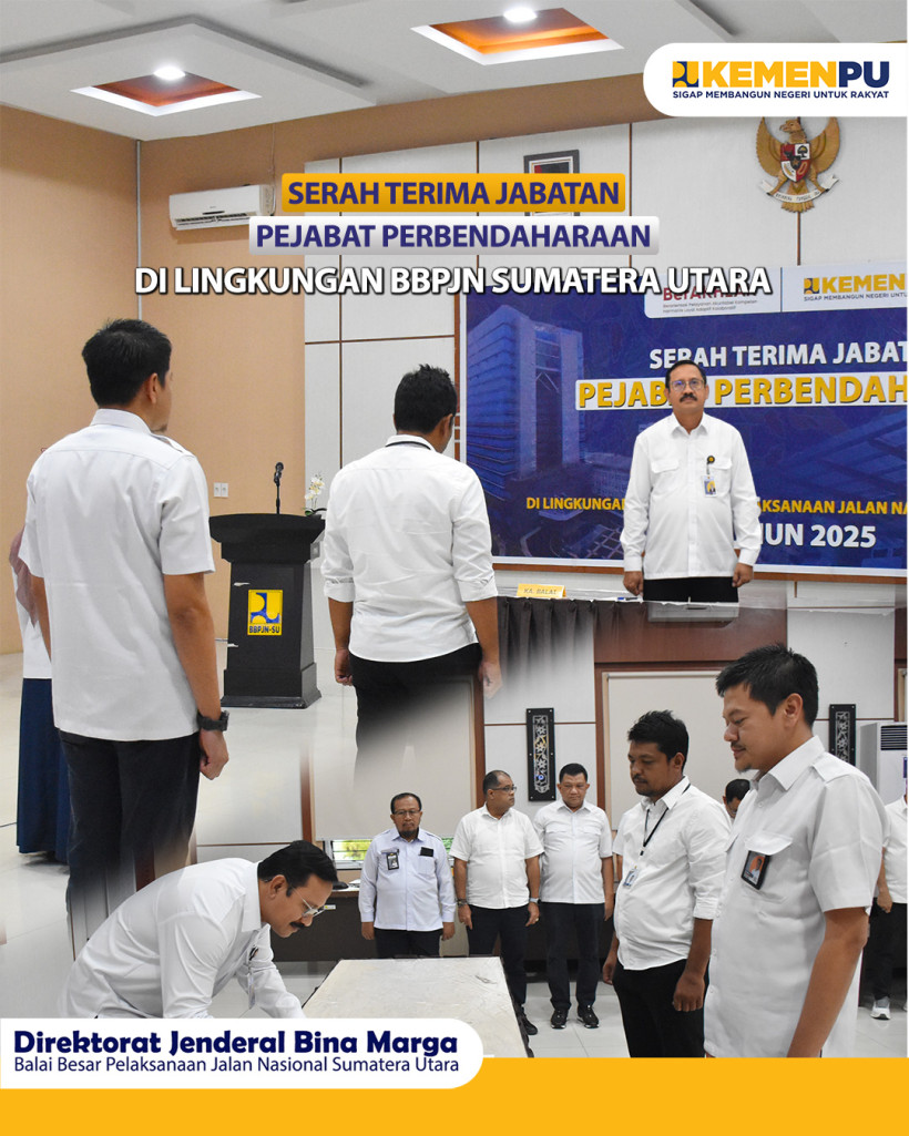 Serah Terima Pejabat Perbendaharaan di Lingkungan BBPJN Sumatera Utara