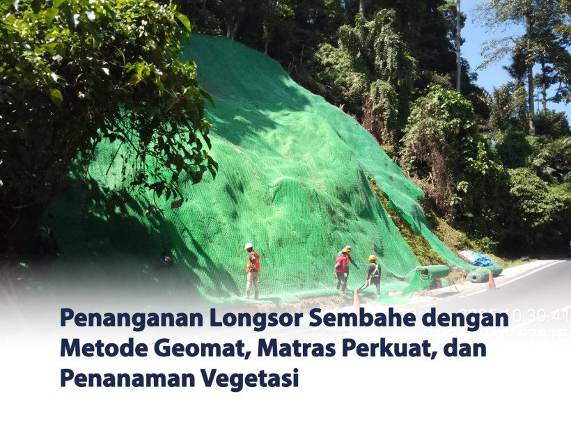 Penanganan Bencana Alam Longsor Sembahe dengan Geomat hingga Vegetasi Tanaman