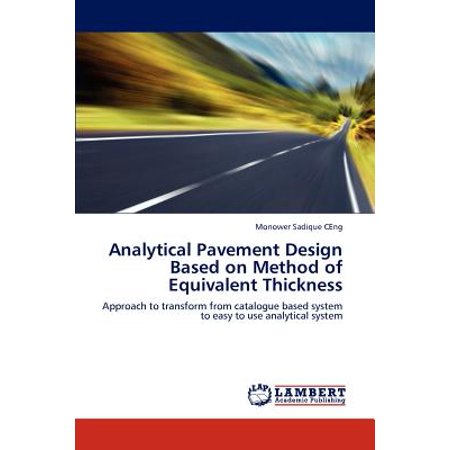 ANALYTICAL PAVEMENT DESIGN BASED ON METHOD OF EQUIVALENT THICKNESS: Approach to Transform from Catalogue Based System to Easy to Use Analytical System