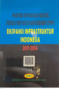 Image of Potensi Investasi Proyek Public Private Partnership (PPP) Ekspansi Infrastruktur Indonesia 2011-2014