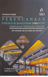 Image of PANDUAN PRAKTIS: Perencanaan Struktur Bangunan Industri Lengkap dengan Crane (SNI 1729-2020, SNI 1727-2020 dan SNI 1726-2019)