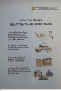 Image of MODUL DAN PAPARAN REKAYASA TANAH PROBLEMATIK: (1) Tanah Problematik dan Permasalahannya Serta Implementasi Teknologi Penanganannya di Bidang Jalan dan Jembatan (2) Penerapan Teknologi Timbunan Ringan dengan Jalan dan Jembatan (3) Overview Kegiatan Litbang Prefabricated (4) Evaluasi Daya Dukung Tiang Berdasarkan Hasil Uji Metode Dinamik (High Strain Dinamic Pile)