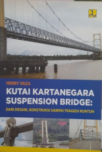 Image of KUTAI KARTANEGARA SUSPENSION BRIDGE : Dari Desain, Konstruksi Sampai Tragedi Runtuh