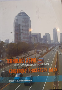 Image of Teknologi Aspal Dan Penggunaanya Dalam Konstruksi Perkerasana Jalan
