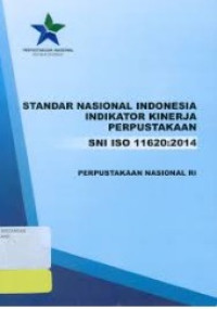 Image of Standar Nasional Indonesia Indikator Kinerja Perpustakaan (ISO 11620:2014, Information and Documentation  - Library Performance Indicators)