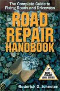 Image of The Complete Guide to Fixing Roads and Driveways: Road Repair Handbook