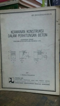 Image of KEAMANAN KONSTRUKSI DALAM PERHITUNGAN BETON: Sehubungan dengan  Peraturan Beton Bertulang Indonersia 1970
