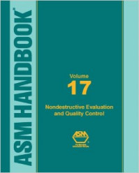 ASM Handbook, Volume 17 : Nondestructive Evaluation and Quality Control