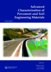 Advanced characterisation of pavement and soil engineering materials vol1