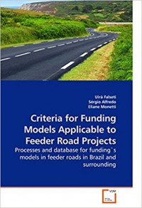 Criteria for Funding Models Applicable to Feeder Road Projects: Processes and Database for Funding 's Models in Feeder Roada in Brazil and Surrounding