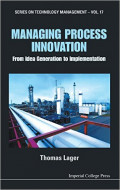 Managing Process Innovation: From Idea Generation to Implementation