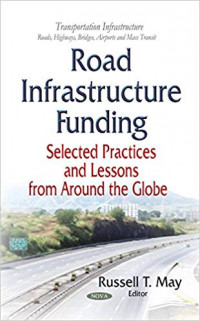 Road Infrastructure Funding: Selected Practice and Lessons From Around the Globe
