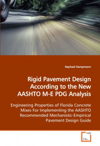 Rigid Pavement Design According to the New AASHTO M-E PDG Analysis: Engineering Properties of Florida Concrete Mixes for Implementing the AASHTO Recommended Mechanistic-Empirical Pavement Design Guide