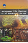 Menuju Sistem Jaringan Transportasi Jalan Perkotaan yang Berwawasan Lingkungan: Prinsip-prinsip Perencanaan, Perancangan, dan Manajemen Pemanfaatan Jalan