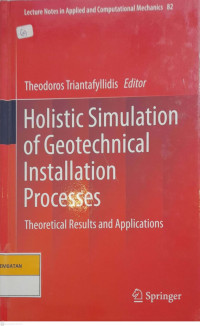 HOLISTIC SIMULATION OF GEOTECHNICAL INSTALLATION PROCESSES: Theoretical Results and Applications