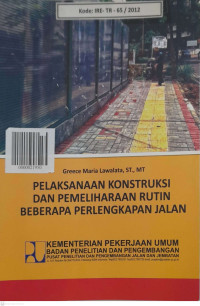 Pelaksanaan Konstruksi dan Pemeliharaan Rutin Beberapa Perlengkapan Jalan