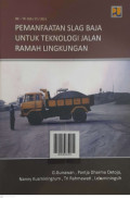 Pemanfaatan Slag Baja Untuk Teknologi Jalan Ramah Lingkungan