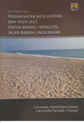 Pemanfaatan Batu Karang dan Pasir Laut Untuk Bidang Teknologi Jalan Ramah Lingkungan