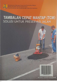 Tambalan Cepat Mantap (TCM) Solusi Untuk Preservasi Jalan