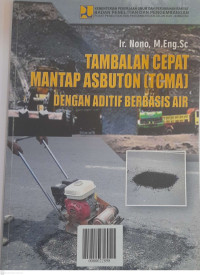 Tambalan Cepat Mantap Asbuton  (TCMA) dengan Aditif Berbasis Air