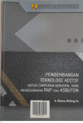 Pengembangan Teknologi Aditif Untuk Campuran Beraspal Yang Menggunakan RAP dan Asbuton