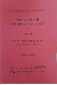 Petunjuk Praktis Pemeliharaan Rutin Jalan UPR.02:  UPR.02.5 Pemeliharaan Rutin Pelengkapan Jalan