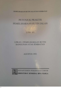 Petunjuk Praktis Pemeliharaan Rutin Jalan UPR.03 UPR.03.1 Pemeliharaan Rutin Bangunan Atas Jembatan