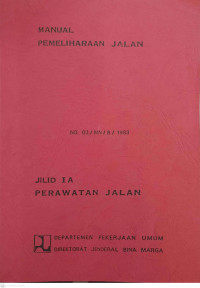 Manual Pemeliharaan Jalan:  Jilid IA Perawatan Jalan