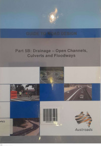 Guide To Road Design Part 5B: Drainage - Open Channels, Culvers and Floodwas