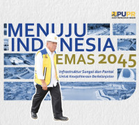 Menuju Indonesia Emas 2045: Infrastruktur Sungai dan Pantai Untuk Kesejahteraan Berkelanjutan