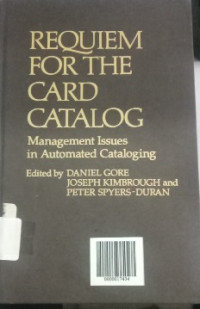 Image of REQUIEM FOR THE CARD CATALOG: Management Issues in Automated Cataloging