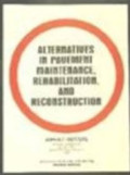 Alternatives in Pavement Maintenance, Rehabilitation, and Reconstruction