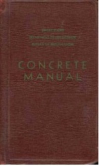 Image of CONCRETE MANUAL: A Manual For the Control of Concrete Construction
