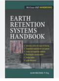 EARTH  RETENTION SYSTEMS HANDBOOK: (1) Selection Criteria for Types of Shoring (2) Equipment Requirements and Options (3) Safety and Inspection Methods (4) Detailing for Construcibility (5) Design Tables (6) Code References