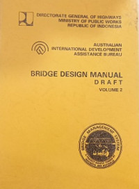 Image of BRIDGE DESIGN MANUAL DRAFT VOLUME 2: Part 8 Perencanaan Pondasi Tiang, Part 9 Perencanaan Pondasi Langsung dan Pondasi Sumuran, Part 10 Perencanaan Dinding Penahan Tanah (DPT), Part 11 Perencanaan Kemantapan Lereng