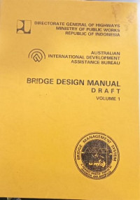 Image of BRIDGE DESIGN MANUAL DRAFT Volume 1 : Part 1, Pengantar Panduan Perencanaan, Part 2 Metodologi Perencanaan Jembatan, Part 3 Pilihan dan Perencanaan Bangunan Atas, Bangunan Bawah, dan Pondasi, Part 4 Perencanaan Struktur Jembatan Tahan Gempa, Part 5 Perencanaan Komponen Beton, Part 6 Perencanaan Komponen Baja, Part 7 Perencanaan Perletakan dan Hubungan Lantai