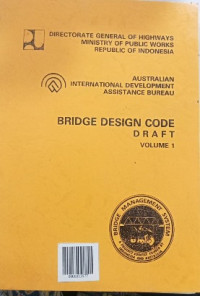 Image of BRIDGE DESIGN CODE DRAFT VOLUME 1: Part 1 Persyaratan Umum Perencanaan, Part 2 Beban Jembatan, Part 3 Analisis Struktural, Part 4 Pondasi, Part 5 Perencanaan Kayu Struktural, Part 6 Perencanaan Beton Strktural, Part 7 Perencanaan Baja Struktural, Part 8 Perletakan dan Hubungan Lantai, Part 9 Penilaian Beban
