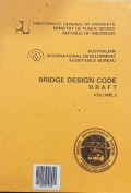 BRIDGE DESIGN CODE DRAFT VOLUME 2: Lampiran A Persyaratan Tahan Gempa, Part 1 Persyaratan Umum Perencanaan, Part 2 Beban Jembatan