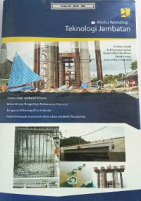 Image of TEKNOLOGI JEMBATAN: (I) Perancangan Jembatan Integral, Bagian (II) Beton Kinerja Tinggi (High Performance Concrete), Bagian (III) Bangunan Pelindung Pilar Jembatan, Bagian (IV) Panel Ortotropik Segmental untuk Lantai Jembatan Rangka Baja
