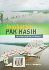 Image of JEMBATAN PAK KASIH: Penghubung Jalan Trans Kalimantan