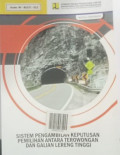 Sistem Pengambilan Keputusan Pemilhan antara Terowongan dan Galian Lereng Tinggi